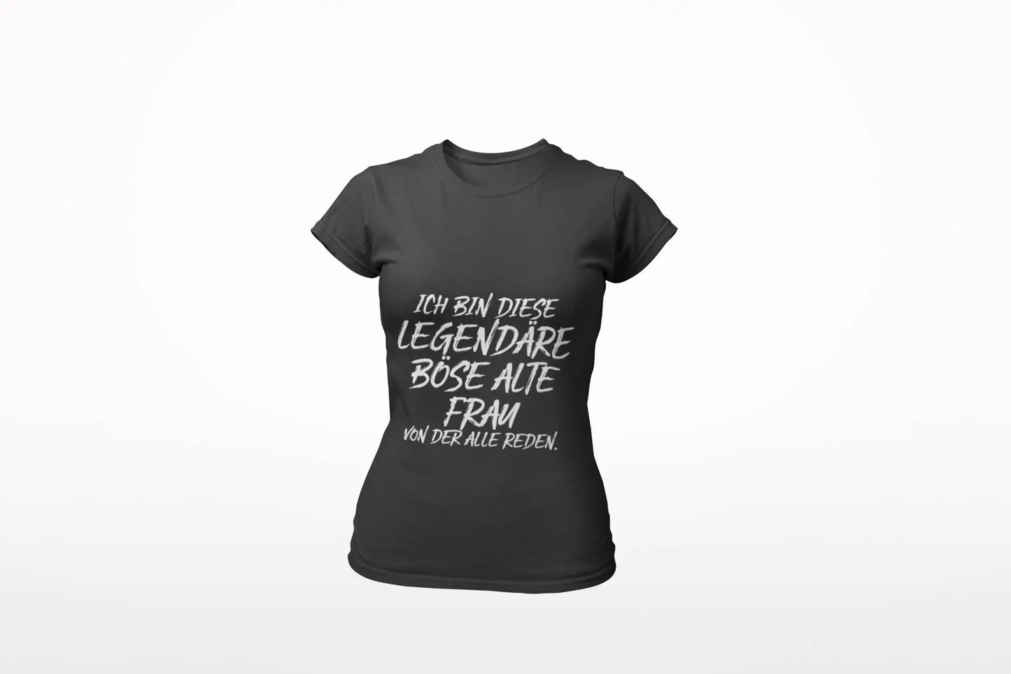 Damen T-Shirt – „Ich bin diese legendäre böse alte Frau“ (Rundhals)