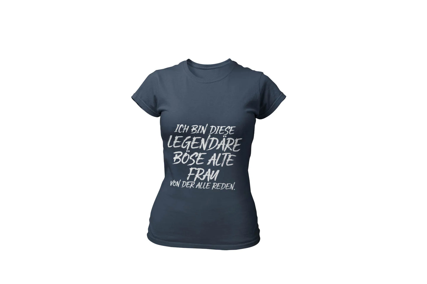 Damen T-Shirt – „Ich bin diese legendäre böse alte Frau“ (Rundhals)